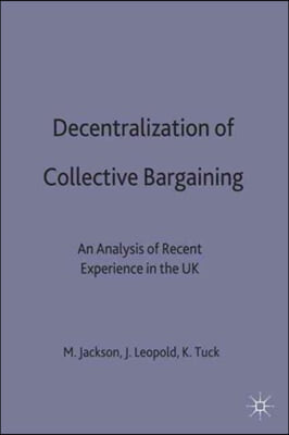 Decentralization of Collective Bargaining: An Analysis of Recent Experience in the UK