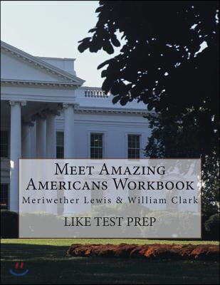 Meet Amazing Americans Workbook: Meriwether Lewis &amp; William Clark