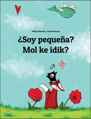 &#191;Soy pequena? Mol ke idik?: Libro infantil ilustrado espanol-marshales (Edicion bilingue)