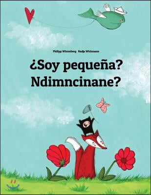 &#191;Soy pequena? Ndimncinane?: Libro infantil ilustrado espanol-xhosa (Edicion bilingue)