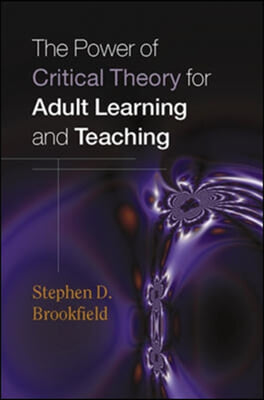 The Power of Critical Theory for Adult Learning And Teaching