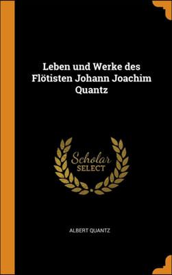 Leben und Werke des Fli&#191;&#189;tisten Johann Joachim Quantz