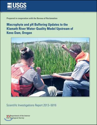 Macrophyte and Ph Buffering Updates to the Klamath River Water-quality Model Upstream of Keno Dam, Oregon