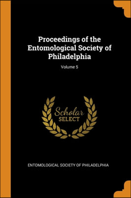 Proceedings of the Entomological Society of Philadelphia; Volume 5