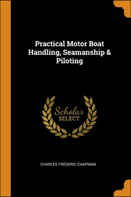 PRACTICAL MOTOR BOAT HANDLING, SEAMANSHI