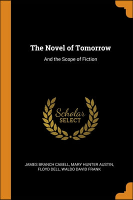 The Novel of Tomorrow: And the Scope of Fiction