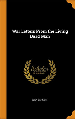 War Letters From the Living Dead Man