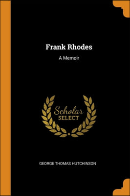 FRANK RHODES: A MEMOIR