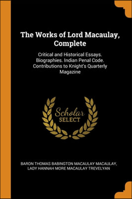 THE WORKS OF LORD MACAULAY, COMPLETE: CR