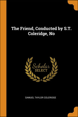 The Friend, Conducted by S.T. Coleridge, No
