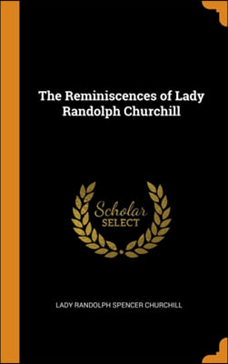 The Reminiscences of Lady Randolph Churchill