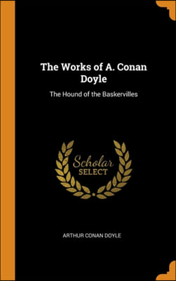 The Works of A. Conan Doyle: The Hound of the Baskervilles