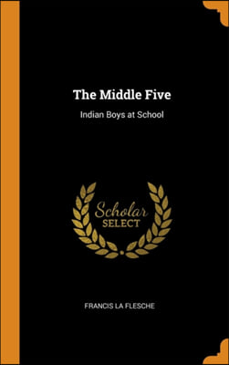 THE MIDDLE FIVE: INDIAN BOYS AT SCHOOL