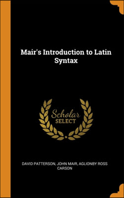 MAIR&#39;S INTRODUCTION TO LATIN SYNTAX