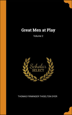 Great Men at Play; Volume 2