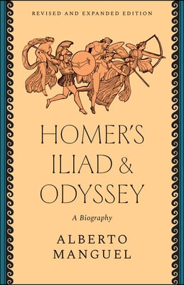 Homer's Iliad and Odyssey: A Biography