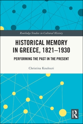 Historical Memory in Greece, 1821–1930