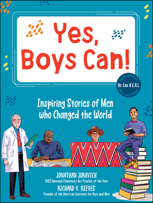 Yes, Boys Can!: Inspiring Stories of Men Who Changed the World - He Can H.E.A.L.