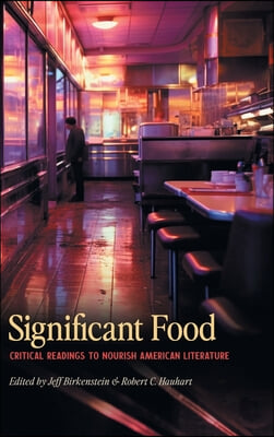 Significant Food: Critical Readings to Nourish American Literature