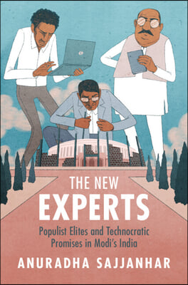 The New Experts: Populist Elites and Technocratic Promises in Modi&#39;s India