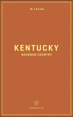 Wildsam Field Guides: Kentucky Bourbon Country