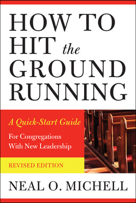 How to Hit the Ground Running: A Quick-Start Guide for Congregations with New Leadership