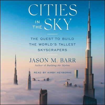 Cities in the Sky: The Quest to Build the World&#39;s Tallest Skyscrapers