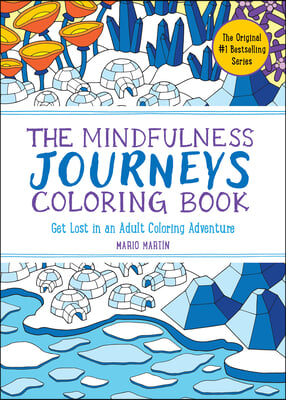 The Mindfulness Journeys Coloring Book: Get Lost in an Adult Coloring Adventure