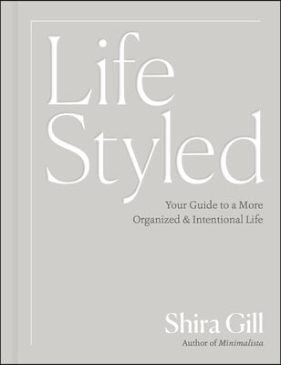 Lifestyled: Your Guide to a More Organized &amp; Intentional Life