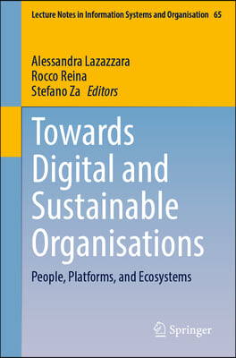 Towards Digital and Sustainable Organisations: People, Platforms, and Ecosystems