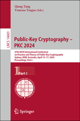 Public-Key Cryptography - Pkc 2024: 27th Iacr International Conference on Practice and Theory of Public-Key Cryptography, Sydney, Nsw, Australia, Apri