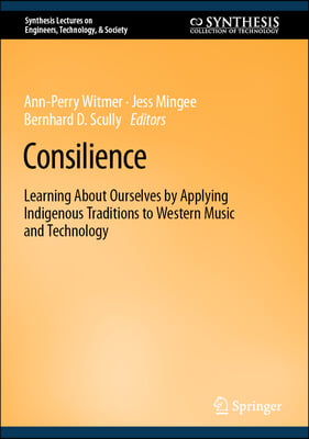 Consilience: Learning about Ourselves by Applying Indigenous Traditions to Western Music and Technology