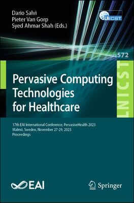 Pervasive Computing Technologies for Healthcare: 17th Eai International Conference, Pervasivehealth 2023, Malm&#246;, Sweden, November 27-29, 2023, Proceed