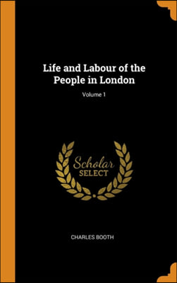 LIFE AND LABOUR OF THE PEOPLE IN LONDON;