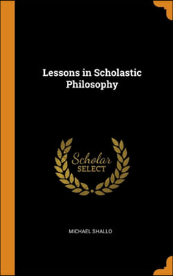 Lessons in Scholastic Philosophy