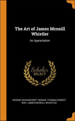 THE ART OF JAMES MCNEILL WHISTLER: AN AP