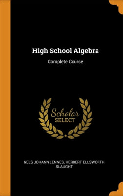 High School Algebra: Complete Course