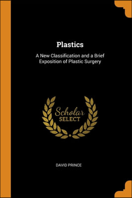 Plastics: A New Classification and a Brief Exposition of Plastic Surgery