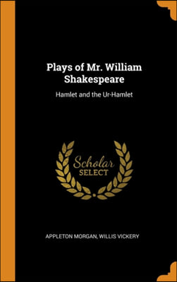 Plays of Mr. William Shakespeare: Hamlet and the Ur-Hamlet