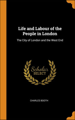 LIFE AND LABOUR OF THE PEOPLE IN LONDON: