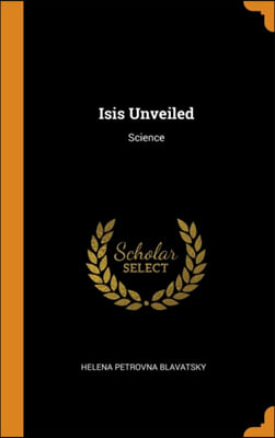 ISIS UNVEILED: SCIENCE