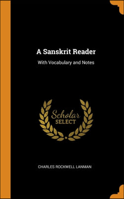 A Sanskrit Reader: With Vocabulary and Notes