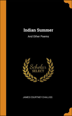 Indian Summer: And Other Poems