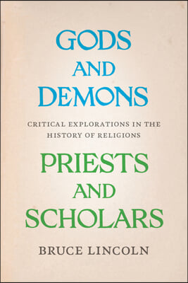 Gods and Demons, Priests and Scholars: Critical Explorations in the History of Religions
