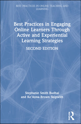 Best Practices in Engaging Online Learners Through Active and Experiential Learning Strategies