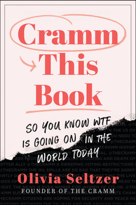 Cramm This Book: So You Know Wtf Is Going on in the World Today