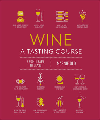 Wine a Tasting Course: From Grape to Glass