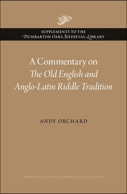A Commentary on the Old English and Anglo-Latin Riddle Tradition
