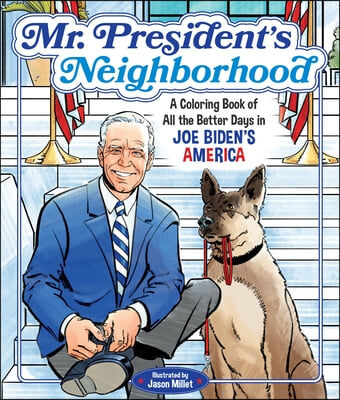 Mr. President's Neighborhood: A Coloring Book of All the Better Days in Joe Biden's America