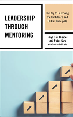 Leadership Through Mentoring: The Key to Improving the Confidence and Skill of Principals